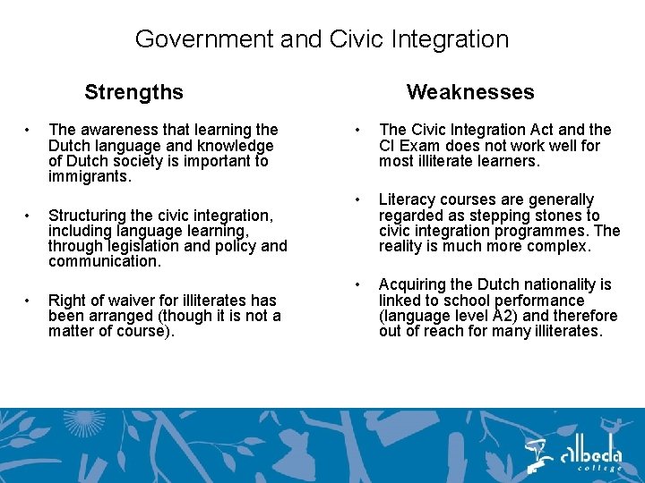 Government and Civic Integration Strengths • • • The awareness that learning the Dutch