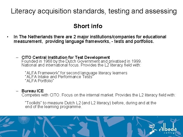 Literacy acquisition standards, testing and assessing Short info • In The Netherlands there are