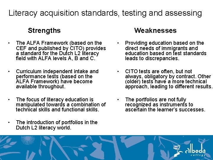 Literacy acquisition standards, testing and assessing Strengths Weaknesses • The ALFA Framework (based on