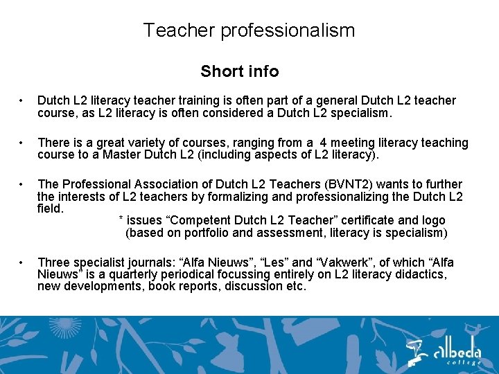 Teacher professionalism Short info • Dutch L 2 literacy teacher training is often part