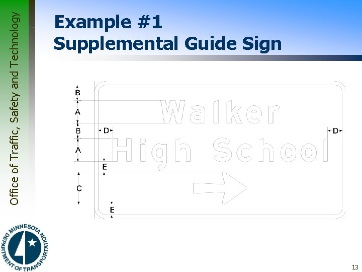 Office of Traffic, Safety and Technology Example #1 Supplemental Guide Sign 13 