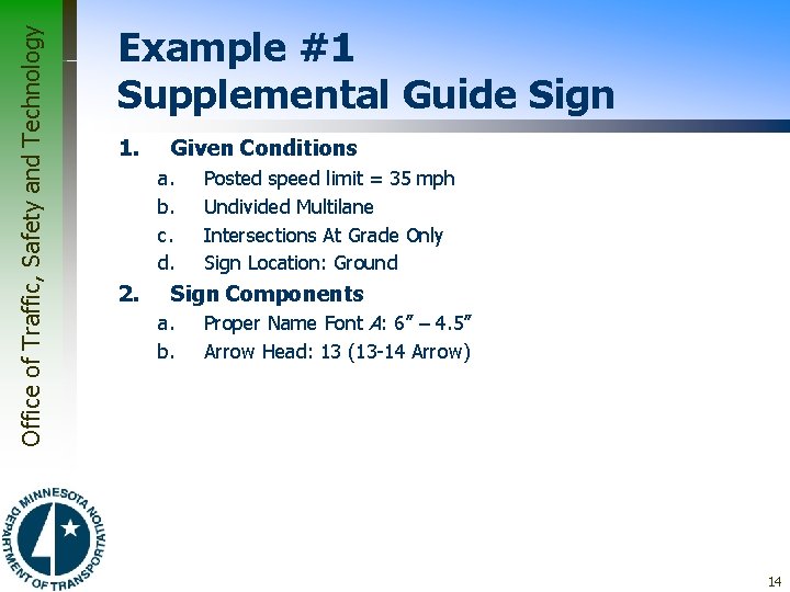 Office of Traffic, Safety and Technology Example #1 Supplemental Guide Sign 1. Given Conditions