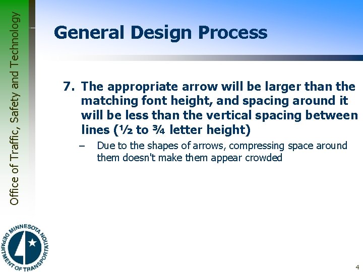 Office of Traffic, Safety and Technology General Design Process 7. The appropriate arrow will
