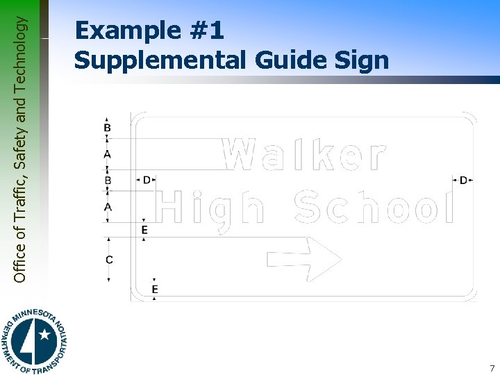 Office of Traffic, Safety and Technology Example #1 Supplemental Guide Sign 7 