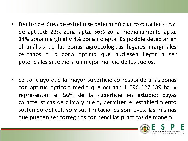  • Dentro del área de estudio se determinó cuatro características de aptitud: 22%