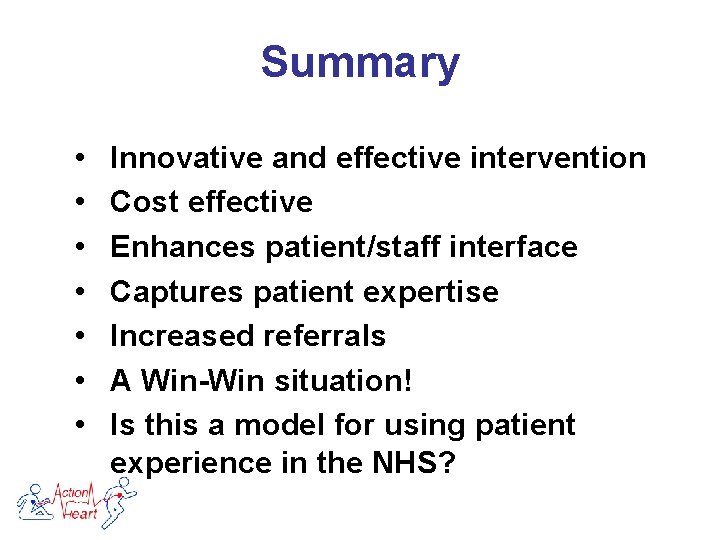 Summary • • Innovative and effective intervention Cost effective Enhances patient/staff interface Captures patient