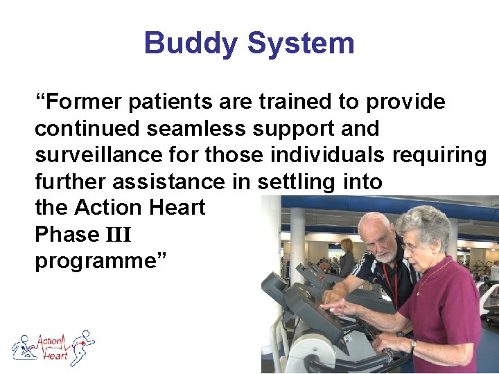 Buddy System “Former patients are trained to provide continued seamless support and surveillance for
