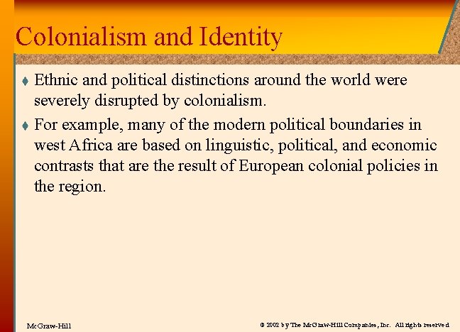 Colonialism and Identity Ethnic and political distinctions around the world were severely disrupted by