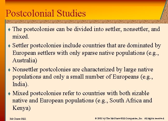 Postcolonial Studies The postcolonies can be divided into settler, nonsettler, and mixed. t Settler