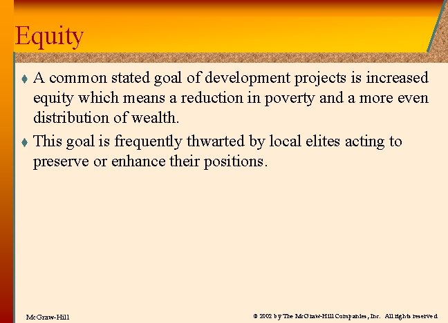 Equity A common stated goal of development projects is increased equity which means a