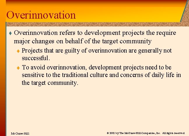 Overinnovation t Overinnovation refers to development projects the require major changes on behalf of