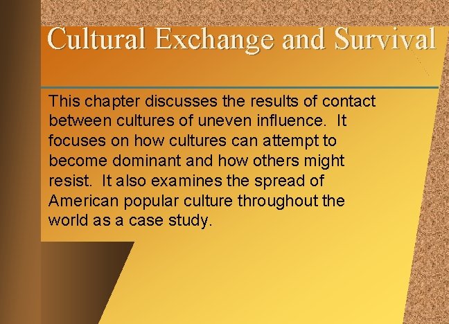 Cultural Exchange and Survival This chapter discusses the results of contact between cultures of