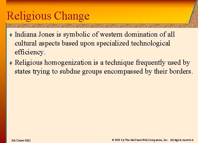 Religious Change Indiana Jones is symbolic of western domination of all cultural aspects based