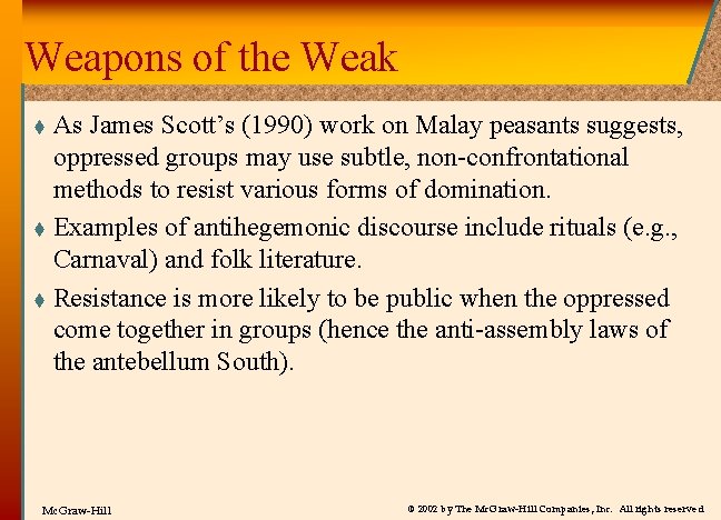 Weapons of the Weak As James Scott’s (1990) work on Malay peasants suggests, oppressed