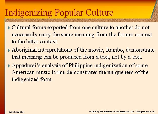 Indigenizing Popular Culture Cultural forms exported from one culture to another do not necessarily