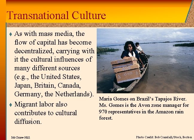 Transnational Culture As with mass media, the flow of capital has become decentralized, carrying