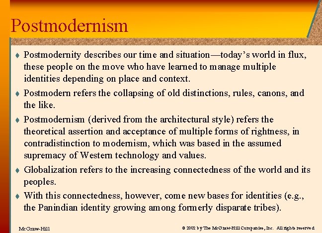 Postmodernism t t t Postmodernity describes our time and situation—today’s world in flux, these