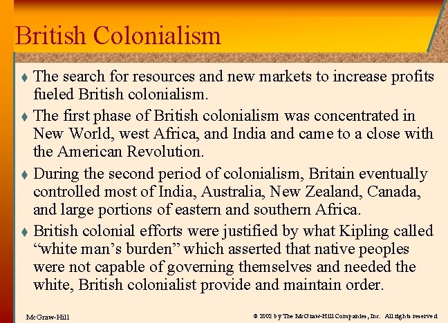British Colonialism The search for resources and new markets to increase profits fueled British