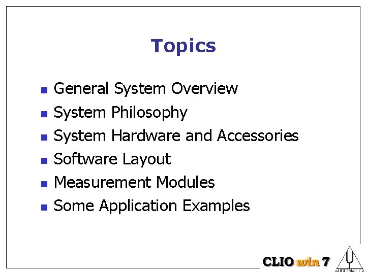 Topics n n n General System Overview System Philosophy System Hardware and Accessories Software