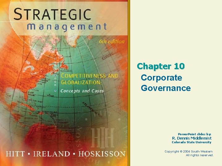 Chapter 10 Corporate Governance Power. Point slides by: R. Dennis Middlemist Colorado State University