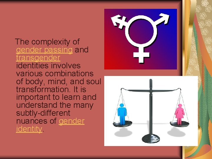  The complexity of gender passing and transgender identities involves various combinations of body,