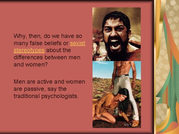  Why, then, do we have so many false beliefs or sexist stereotypes about