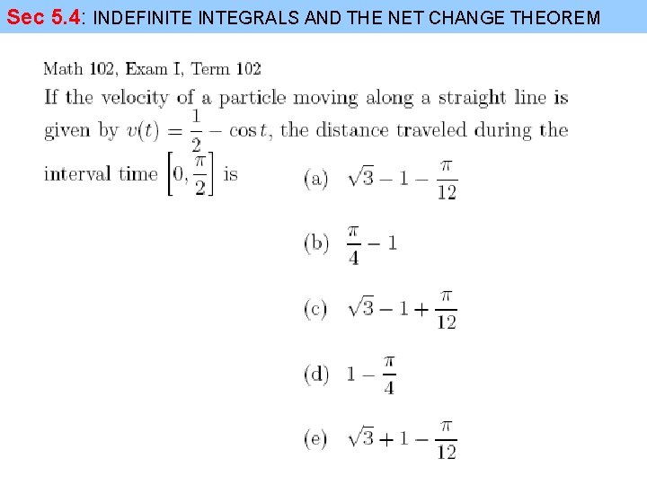 Sec 5. 4: INDEFINITE INTEGRALS AND THE NET CHANGE THEOREM 