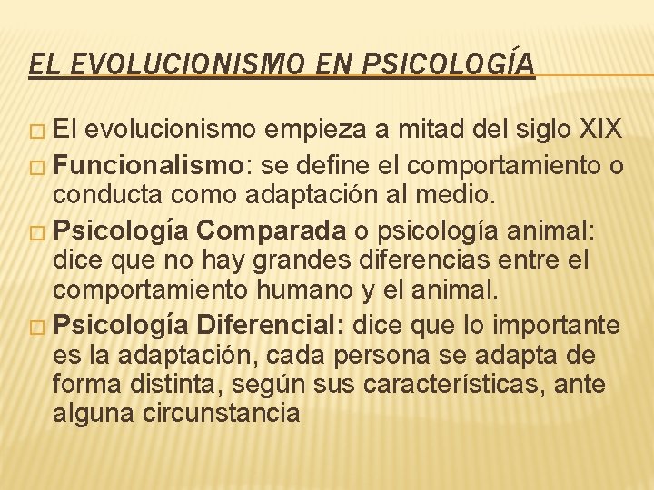 EL EVOLUCIONISMO EN PSICOLOGÍA � El evolucionismo empieza a mitad del siglo XIX �