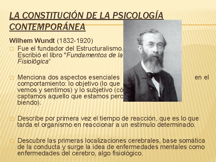 LA CONSTITUCIÓN DE LA PSICOLOGÍA CONTEMPORÁNEA Wilhem Wundt (1832 -1920) � Fue el fundador