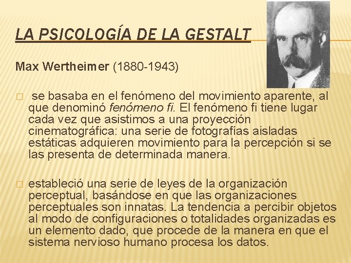 LA PSICOLOGÍA DE LA GESTALT Max Wertheimer (1880 -1943) � se basaba en el