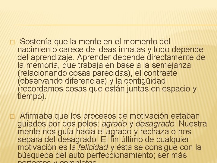 � Sostenía que la mente en el momento del nacimiento carece de ideas innatas