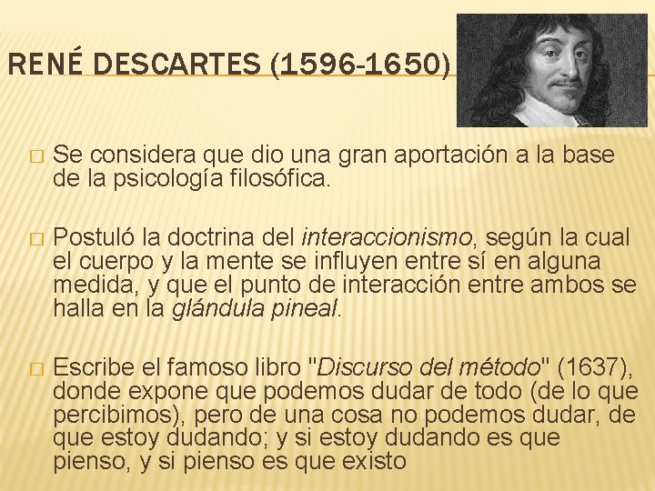 RENÉ DESCARTES (1596 -1650) � Se considera que dio una gran aportación a la