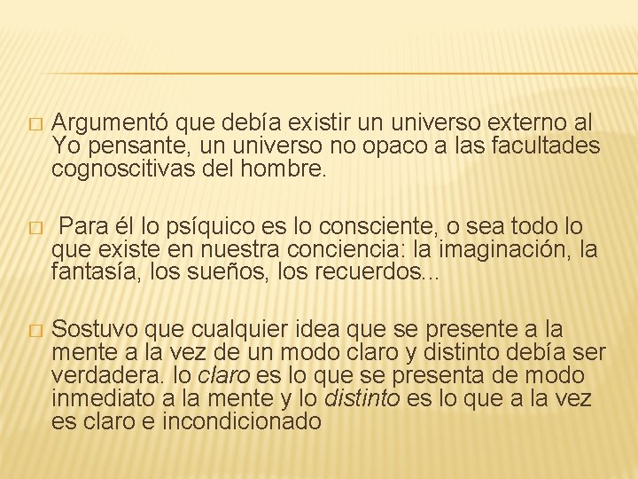 � Argumentó que debía existir un universo externo al Yo pensante, un universo no