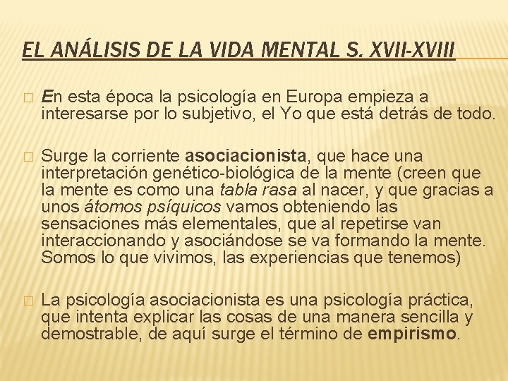 EL ANÁLISIS DE LA VIDA MENTAL S. XVII-XVIII � En esta época la psicología