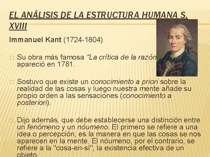 EL ANÁLISIS DE LA ESTRUCTURA HUMANA S. XVIII Immanuel Kant (1724 -1804) � Su