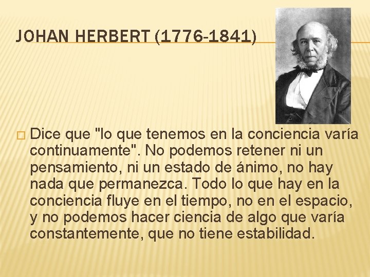 JOHAN HERBERT (1776 -1841) � Dice que "lo que tenemos en la conciencia varía