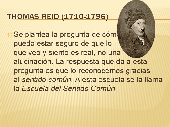 THOMAS REID (1710 -1796) � Se plantea la pregunta de cómo puedo estar seguro