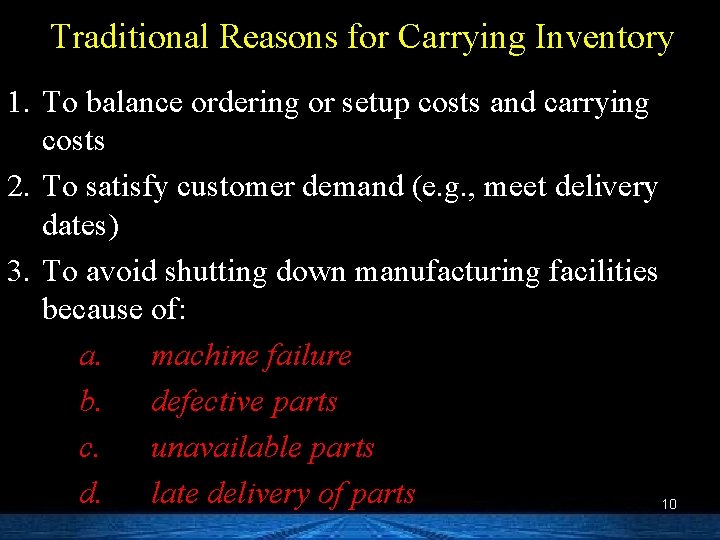 Traditional Reasons for Carrying Inventory 1. To balance ordering or setup costs and carrying