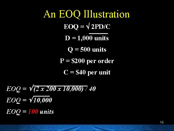 An EOQ Illustration EOQ = 2 PD/C D = 1, 000 units Q =