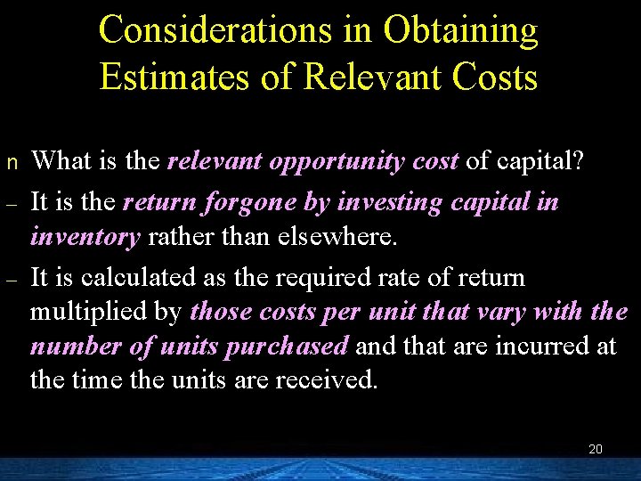 Considerations in Obtaining Estimates of Relevant Costs n – – What is the relevant