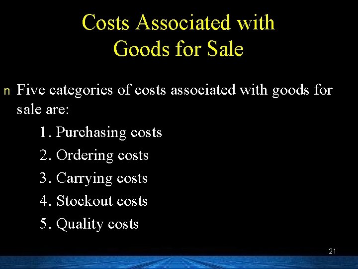 Costs Associated with Goods for Sale n Five categories of costs associated with goods