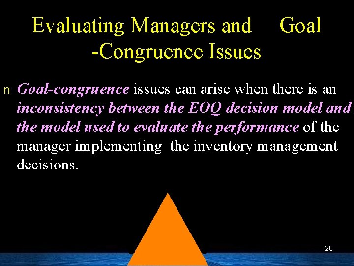Evaluating Managers and Goal -Congruence Issues n Goal-congruence issues can arise when there is