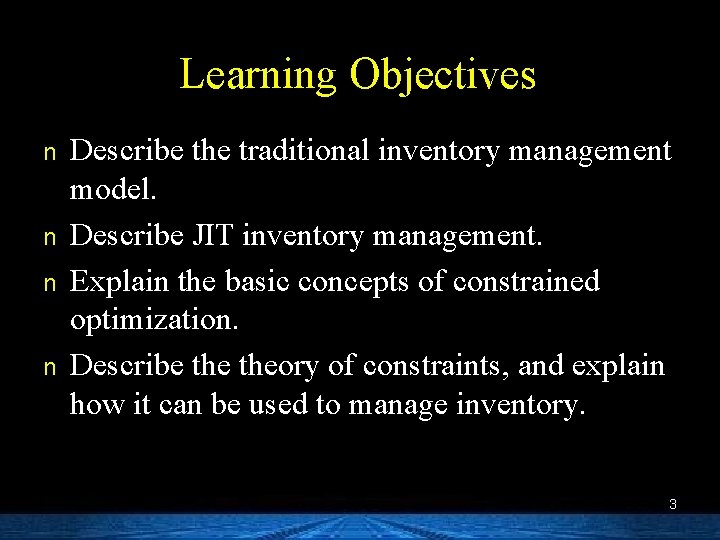 Learning Objectives n n Describe the traditional inventory management model. Describe JIT inventory management.