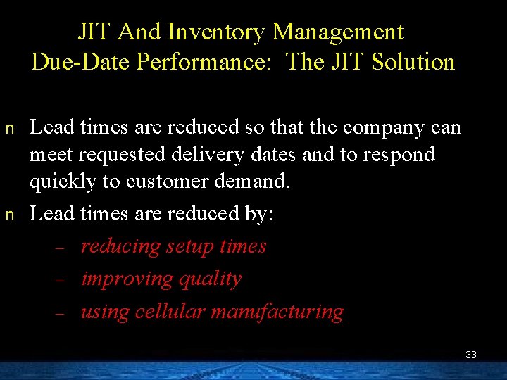 JIT And Inventory Management Due-Date Performance: The JIT Solution n n Lead times are