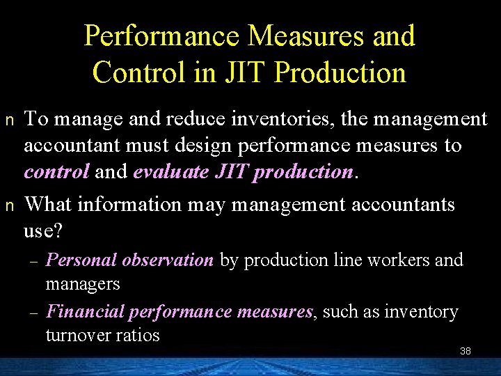 Performance Measures and Control in JIT Production n n To manage and reduce inventories,