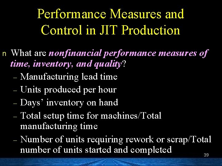 Performance Measures and Control in JIT Production n What are nonfinancial performance measures of