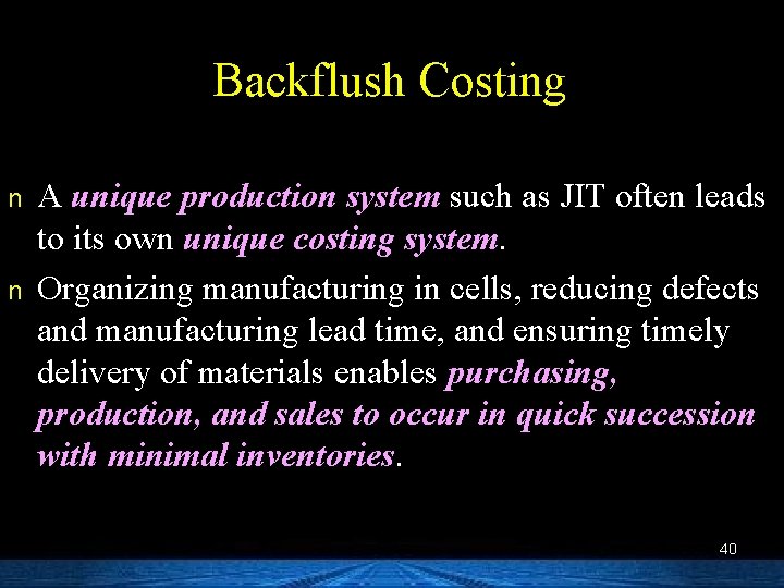 Backflush Costing n n A unique production system such as JIT often leads to
