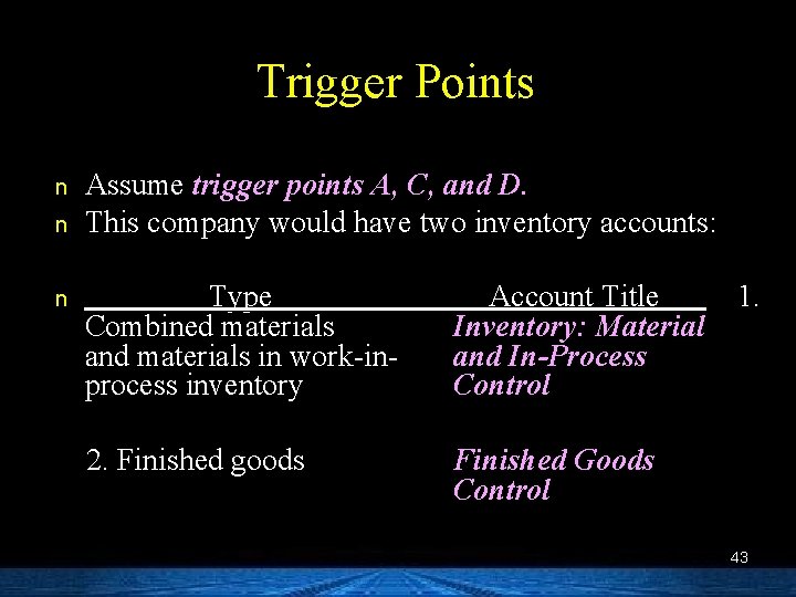 Trigger Points n n n Assume trigger points A, C, and D. This company