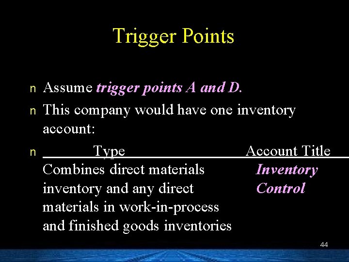 Trigger Points n n n Assume trigger points A and D. This company would