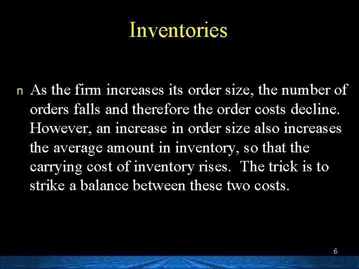 Inventories n As the firm increases its order size, the number of orders falls